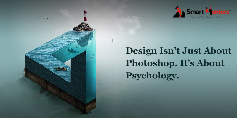 Design Isn’t Just About Photoshop. It’s About Psychology.