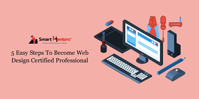 5 Easy steps to become Web design certified professional