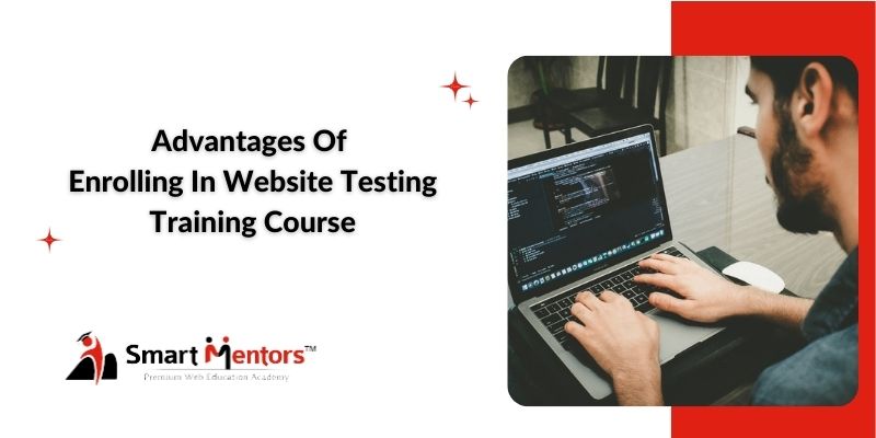 Advantages Of Enrolling In Website Testing Training Course