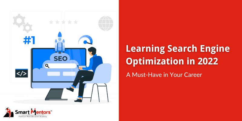 Learning Search Engine Optimization in 2022 – A Must-Have in Your Career
